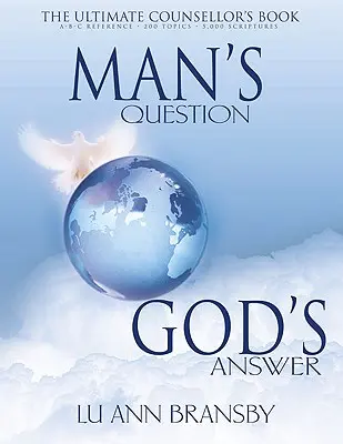 Întrebarea omului, răspunsul lui Dumnezeu: Cartea consilierului suprem - Man's Question, God's Answer: The Ultimate Counselor's Book