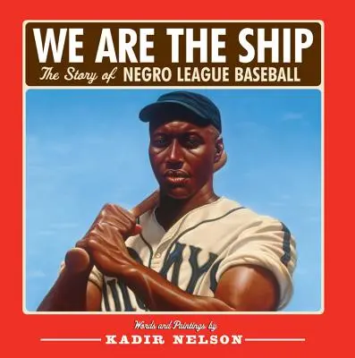 Noi suntem nava: Povestea Negro League Baseball - We Are the Ship: The Story of Negro League Baseball