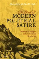 Nașterea satirei politice moderne: Romeyn de Hooghe și Revoluția Glorioasă - The Birth of Modern Political Satire: Romeyn de Hooghe and the Glorious Revolution