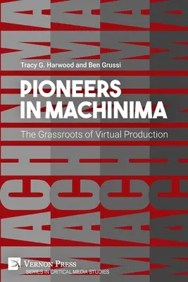 Pionieri în Machinima: Bazele producției virtuale - Pioneers in Machinima: The Grassroots of Virtual Production