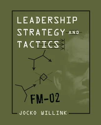 Strategia și tactica conducerii: Manual de teren - Leadership Strategy and Tactics: Field Manual