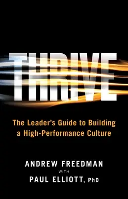 Thrive: Ghidul liderului pentru construirea unei culturi de înaltă performanță: The Leader's Guide to Building a High-Performance Culture - Thrive: The Leader's Guide to Building a High-Performance Culture