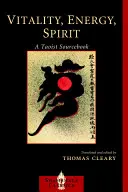 Vitalitate, energie, spirit: O carte de surse taoiste - Vitality, Energy, Spirit: A Taoist Sourcebook