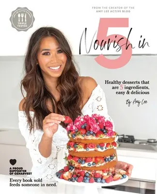 Nourish In 5: Deserturi sănătoase care au 5 ingrediente, sunt ușoare și delicioase - Nourish In 5: Healthy desserts that are 5 ingredients, easy & delicious