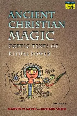 Magia creștină antică: Texte copte ale puterii rituale - Ancient Christian Magic: Coptic Texts of Ritual Power