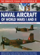 Enciclopedia vizuală completă a avioanelor navale din Primul și al Doilea Război Mondial: cuprinde un repertoriu de peste 70 de aeronave cu 330 de fotografii de identificare - The Complete Visual Encyclopedia of Naval Aircraft of World Wars I and II: Features a Directory of Over 70 Aircraft with 330 Identification Photograph
