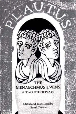 Gemenii Menaechmus și alte două piese de teatru - Menaechmus Twins and Two Other Plays