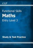 Functional Skills Maths Entry Level 3 - Study & Test Practice (pentru 2021 și după) - Functional Skills Maths Entry Level 3 - Study & Test Practice (for 2021 & beyond)