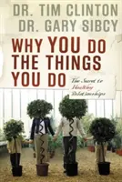 Why You Do the Things You Do: The Secret to Healthy Relationships (Secretul relațiilor sănătoase) - Why You Do the Things You Do: The Secret to Healthy Relationships