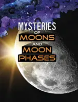 Misterele lunilor și fazele lunare - Mysteries of Moons and Moon Phases