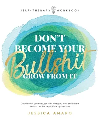 Nu deveni rahatul tău: Grow From It - Don't Become Your Bullshit: Grow From It