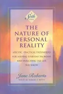 Natura realității personale: Tehnici specifice și practice pentru rezolvarea problemelor cotidiene și îmbogățirea vieții pe care o cunoașteți - The Nature of Personal Reality: Specific, Practical Techniques for Solving Everyday Problems and Enriching the Life You Know