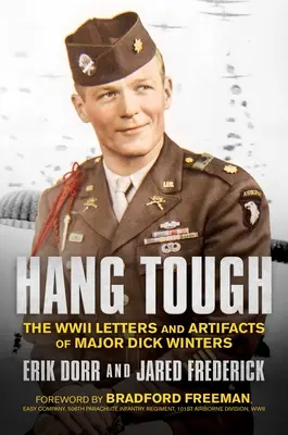 Hang Tough: Scrisorile și artefactele din al Doilea Război Mondial ale maiorului Dick Winters - Hang Tough: The WWII Letters and Artifacts of Major Dick Winters