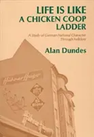 Viața este ca o scară COOP de pui: Un studiu al caracterului național german prin intermediul folclorului - Life Is Like a Chicken COOP Ladder: A Study of German National Character Through Folklore