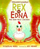 Tyrannosaurus Rex vs. Edna, prima găină - Tyrannosaurus Rex vs. Edna the Very First Chicken