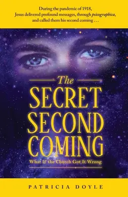 A doua venire secretă: Ce se întâmplă dacă Biserica a înțeles greșit - The Secret Second Coming: What If the Church Got It Wrong