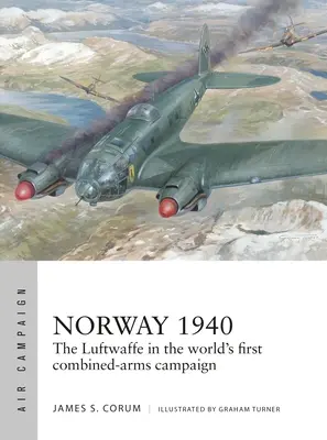Norvegia 1940: Blitzkrieg-ul scandinav al Luftwaffe - Norway 1940: The Luftwaffe's Scandinavian Blitzkrieg