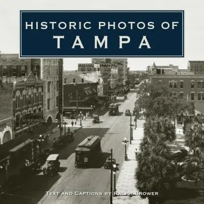 Fotografii istorice din Tampa - Historic Photos of Tampa