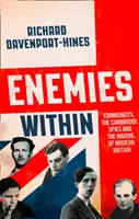 Dușmani din interior: Comuniștii, spionii de la Cambridge și crearea Marii Britanii moderne - Enemies Within: Communists, the Cambridge Spies and the Making of Modern Britain