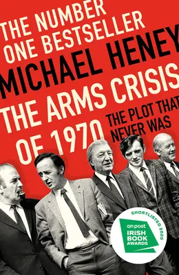 Criza armelor din 1970: Complotul care nu a fost niciodată - The Arms Crisis of 1970: The Plot That Never Was