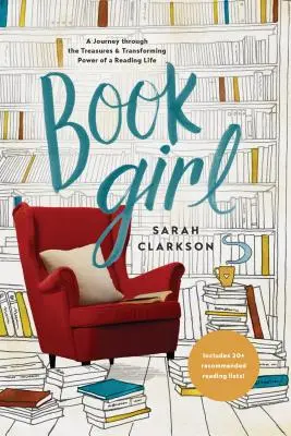 Book Girl: O călătorie prin comorile și puterea transformatoare a unei vieți de cititor - Book Girl: A Journey Through the Treasures and Transforming Power of a Reading Life