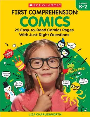 First Comprehension: Benzi desenate: 25 de benzi desenate ușor de citit cu întrebări potrivite - First Comprehension: Comics: 25 Easy-To-Read Comics with Just-Right Questions