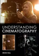 Înțelegerea cinematografiei - Understanding Cinematography