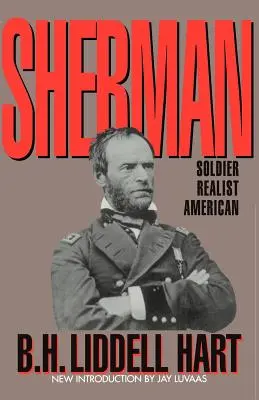 Sherman: soldat, realist, american - Sherman: Soldier, Realist, American