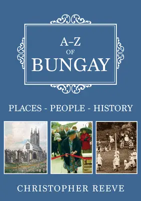A-Z of Bungay - Locuri-Popoare-Istorie - A-Z of Bungay - Places-People-History