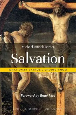 Salvarea: Ce ar trebui să știe fiecare catolic - Salvation: What Every Catholic Should Know