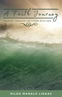 O călătorie în credință: Mergând prin furtună cu Dumnezeu - A Faith Journey: Walking Through The Storm With God