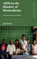 SIDA în umbra biomedicinei: În interiorul epidemiei din Africa de Sud - AIDS in the Shadow of Biomedicine: Inside South Africa's Epidemic