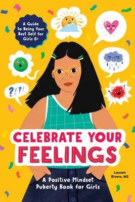 Sărbătorește-ți sentimentele: Cartea pubertății pentru fete cu mentalitate pozitivă - Celebrate Your Feelings: The Positive Mindset Puberty Book for Girls