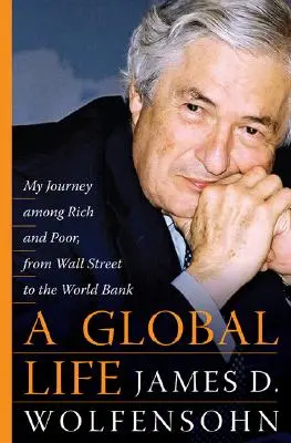 O viață globală: Călătoria mea printre bogați și săraci, de la Sydney la Wall Street și la Banca Mondială - A Global Life: My Journey Among Rich and Poor, from Sydney to Wall Street to the World Bank