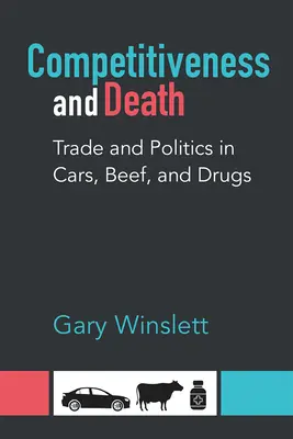 Competitivitate și moarte: Comerț și politică în mașini, carne de vită și droguri - Competitiveness and Death: Trade and Politics in Cars, Beef, and Drugs