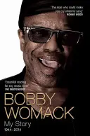 Bobby Womack: Povestea mea 1944-2014 - Bobby Womack: My Story 1944-2014