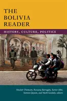 Cititorul despre Bolivia: Istorie, cultură, politică - The Bolivia Reader: History, Culture, Politics