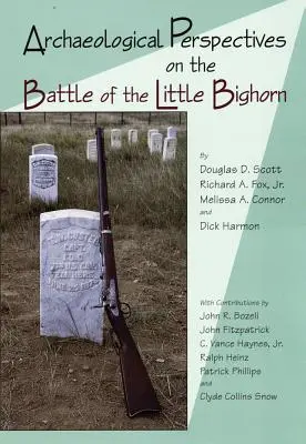 Perspective arheologice asupra bătăliei de la Little Big Horn - Archaeological Perspectives on the Battle of the Little Big Horn
