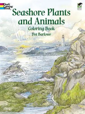 Carte de colorat cu plante și animale de pe malul mării - Seashore Plants and Animals Coloring Book