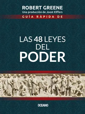 Gua Rpida de las 48 Leyes del Poder = Cele 48 de legi ale puterii - Gua Rpida de las 48 Leyes del Poder = The 48 Laws of Power
