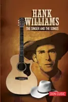 Hank Williams: The Singer and the Songs (Hank Williams: cântărețul și cântecele) - Hank Williams: The Singer and the Songs