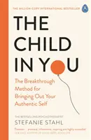 Copilul din tine - Metoda revoluționară pentru a-ți scoate în evidență sinele autentic - Child In You - The Breakthrough Method for Bringing Out Your Authentic Self