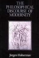 Discursul filosofic al modernității - Douăsprezece prelegeri - Philosophical Discourse of Modernity - Twelve Lectures