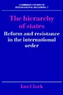 Ierarhia statelor: Reformă și rezistență în ordinea internațională - The Hierarchy of States: Reform and Resistance in the International Order