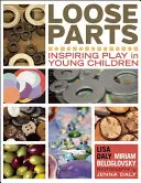 Loose Parts: Inspirând jocul la copiii mici - Loose Parts: Inspiring Play in Young Children