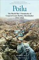 Poilu: Caietele din Primul Război Mondial ale caporalului Louis Barthas, fabricant de butoaie, 1914-1918 - Poilu: The World War I Notebooks of Corporal Louis Barthas, Barrelmaker, 1914-1918