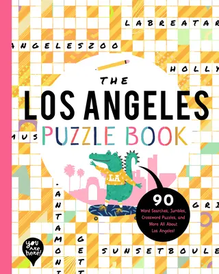 The Los Angeles Puzzle Book: 90 Word Searches, Jumbles, Crossword Puzzles, and More Totul despre Los Angeles, California! - The Los Angeles Puzzle Book: 90 Word Searches, Jumbles, Crossword Puzzles, and More All about Los Angeles, California!
