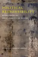 Responsabilitatea politică: răspunsul la problemele de putere - Political Responsibility: Responding to Predicaments of Power