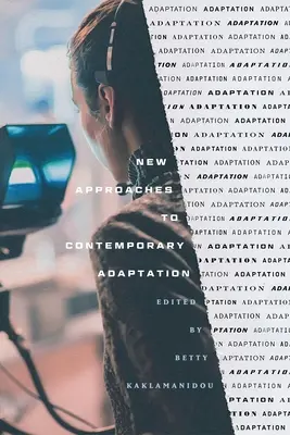 Noi abordări ale adaptării contemporane - New Approaches to Contemporary Adaptation