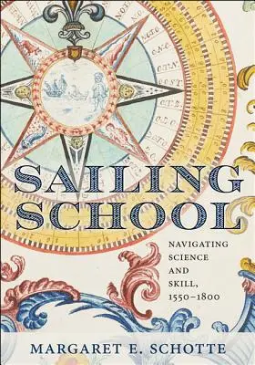 Școala de navigație: Știința și abilitatea navigației, 1550-1800 - Sailing School: Navigating Science and Skill, 1550-1800